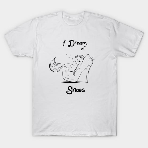 I Dream of Shoes T-Shirt by Sarah Butler